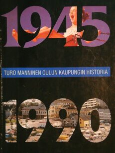 Oulun kaupungin historia VI - 1945-1990