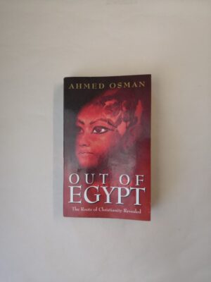 Out of Egypt: The Roots of Christianity Revealed