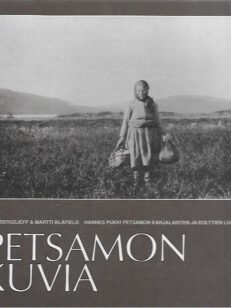 Petsamon kuvia - Hannes Pukki Petsamon karjalaisten ja kolttien luona 1929-1939