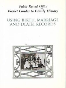 Pocket Guides to Family History : Using Birth, Marriage and Death Records