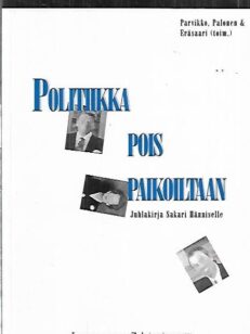 Politiikka pois paikoiltaan - Juhlakirja Sakari Hänniselle