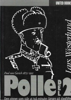 Polle (Generallötjanten Paul von Gerich 1873-1951. Del 2.): Den vinner som står ut två minuter längre på slagfältet