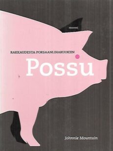 Possu - Rakkaudesta porsaanliharuokiin