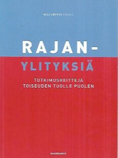 Rajanylityksiä - Tutkimusreittejä toiseuden tuolle puolen