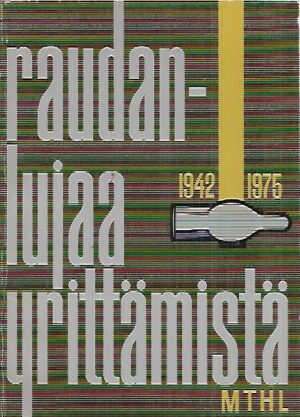 Raudanlujaa yrittämistä : MTHL 1942-1975