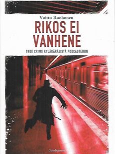 Rikos ei vanhene - True Crime kyläkäräjistä podcasteihin