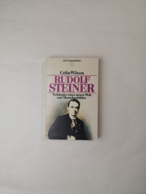 Rudolf Steiner: Verkünder eines neuen Welt- und Menschenbildes