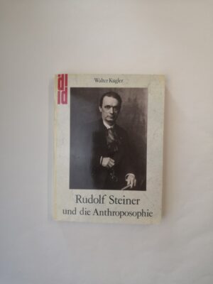 Rudolf Steiner und die Anthroposophie