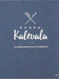 Ruoka-Kalevala eli makumuistoja Suomesta