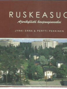 Ruskeasuo - Ajurikylästä kaupunginosaksi