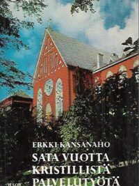 Sata vuotta kristillistä palvelutyötä : Helsingin Diakonissalaitos 1867-1967