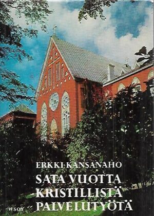 Sata vuotta kristillistä palvelutyötä : Helsingin Diakonissalaitos 1867-1967