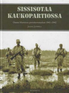 Sissisotaa kaukopartiossa Osasto Marttinan partiokertomukset 1941-1942