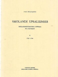 Smolandi Upsalienses - Smålandsstuderanter i Uppsala på 1700-talet V 1700-1744