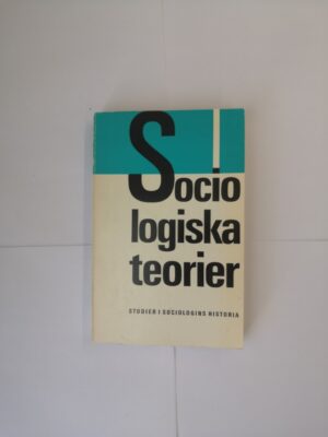 Sociologiska teorier: Studier i sociologins historia