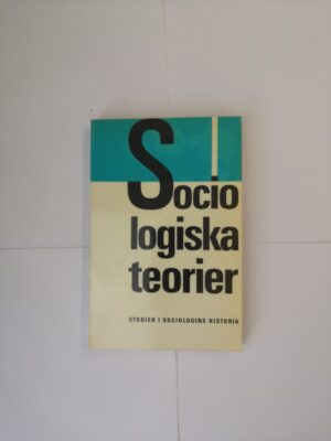 Sociologiska teorier: Studier i sociologins historia