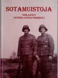 Sotamuistoja - Siikajoen veteraanimatrikkeli 1918 1939-1940 1941-1945