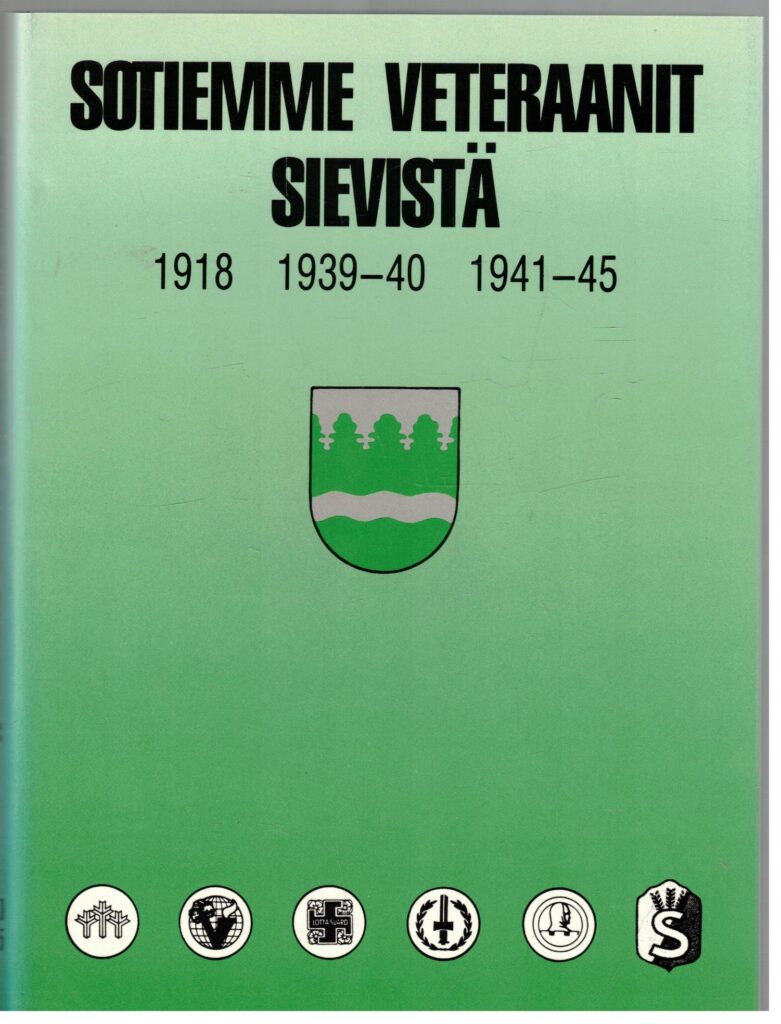 Sotiemme veteraanit Sievistä 1918 1939-40 1941-45