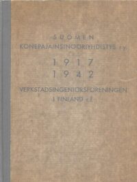 Suomen Konepajainsinööriyhdistys r.y. 1917-1942 Verkstadsingeniörsföreningen i Finland r.f.