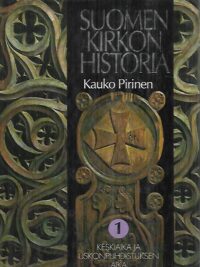 Suomen kirkon historia 1 - Keskiaika ja uskonpuhdistuksen aika