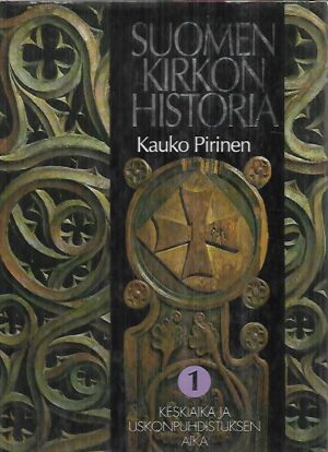 Suomen kirkon historia 1 - Keskiaika ja uskonpuhdistuksen aika