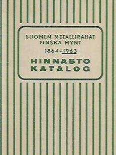 Suomen metallirahojen hinnasto 1864-1963 - Finlands myntkatalog