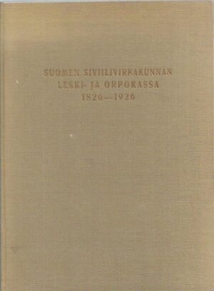 Suomen siviilivirkakunnan leski- ja orpokassa 1826-1926