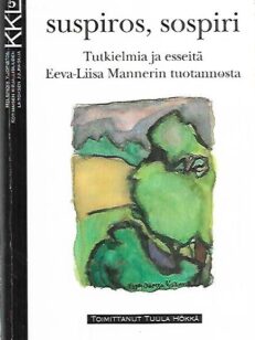 Suspiros, sospiri - Tutkielmia ja esseitä Eeva-Liisa Mannerin tuotannosta