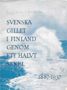 Svenska Gillet i Finland genom ett halvt sekel 1887-1937