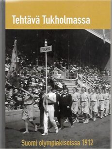 Tehtävä Tukholmassa - Suomi olympiakisoissa 1912