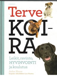 Terve koira - Leikit, ravinto, hyvinvointi ja koulutus