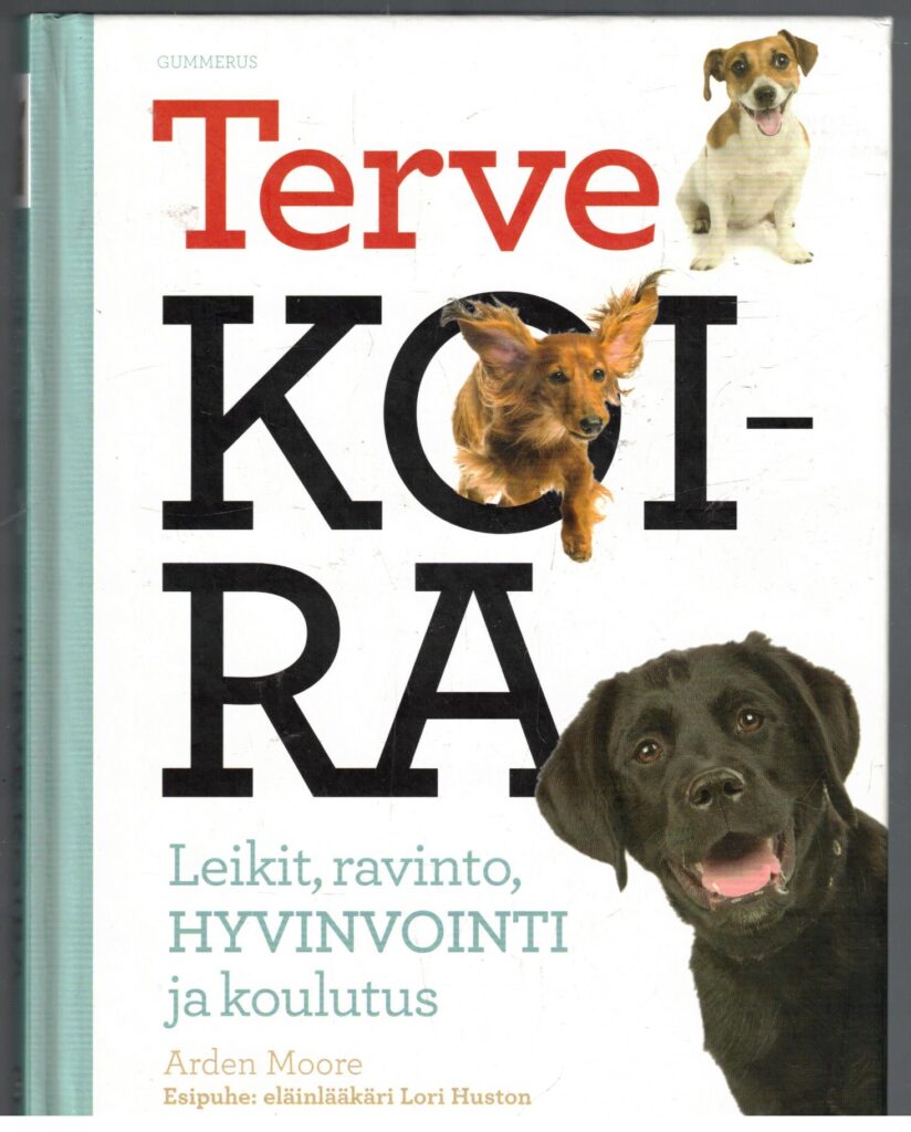 Terve koira - Leikit, ravinto, hyvinvointi ja koulutus