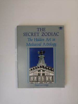 The Secret Zodiac: The Hidden Art in Mediaeval Astrology