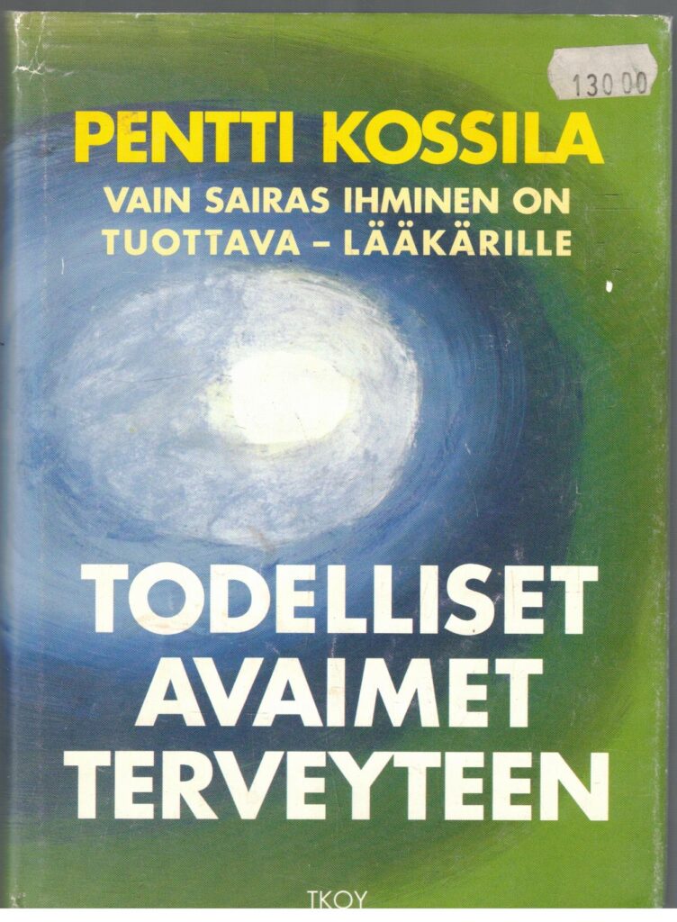 Todelliset avaimet terveyteen - vain sairas ihminen on tuottava - lääkärille