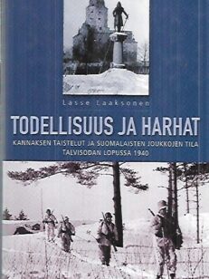 Todellisuus ja harhat - kannaksen taistelut ja suomalaisten joukkojen tila talvisodan lopussa 1940