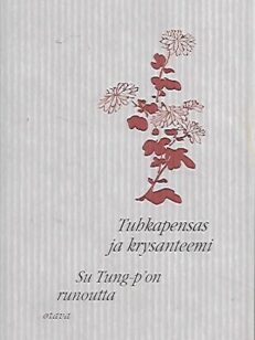 Tuhkapensas ja krysanteemi - Su Tung-p´on runoutta