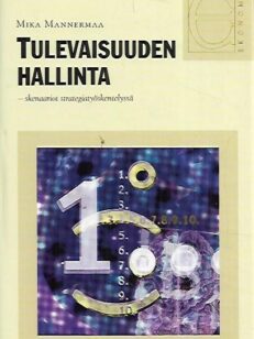 Tulevaisuuden hallinta - Skenaariot strategiatyöskentelyssä