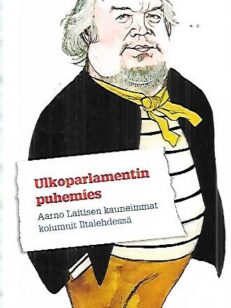 Ulkoparlamentin puhemies - Aarno Laitisen kauneimmat kolumnit Iltalehdessä