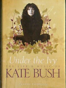 Under the Ivy - the Life & music of Kate Bush