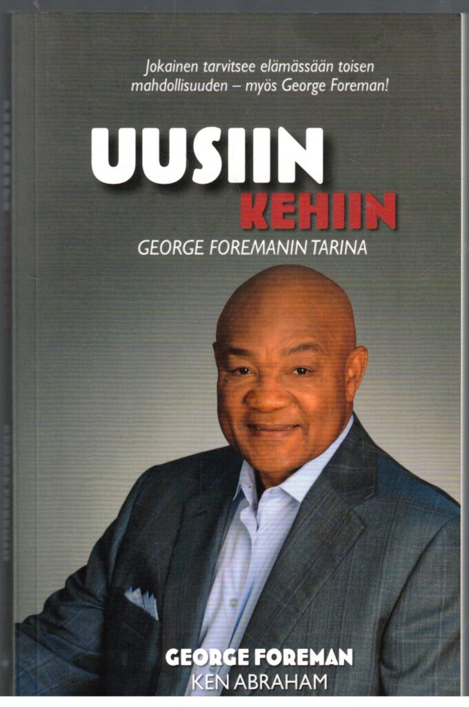 Uusiin kehiin - George Foremanin tarina