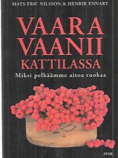 Vaara vaanii kattilassa - Miksi pelkäämme aitoa ruokaa