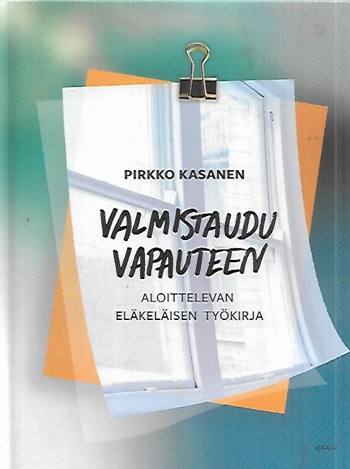 Valmistaudu vapauteen - Aloittelevan eläkeläisen työkirja