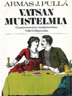 Vatsan muistelmia - Gastronomiaa Anakreonista Ville Vallgreniin