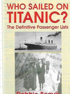 Who sailed Titanic? - The Definitive Passenger Lists