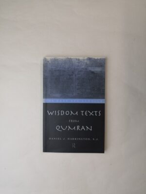 Wisdom Texts from Qumran (The Literature of the Dead Sea Scrolls)