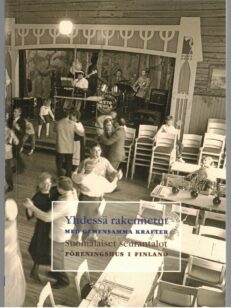 Yhdessä rakennetut - Suomalaiset seurantalot Med gemensamma krafter - Föreningshus i Finland