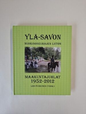 Ylä-Savon Nuorisoseurojen Liiton Maakuntajuhlat 1952-2012