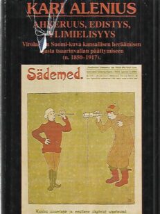 Ahkeruus, edistys, ylimielisyys - Virolaisten Suomi-kuva kansallisen heräämisen ajasta tsaarinvallan päättymiseen (n.1850-1917)