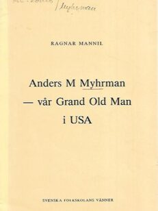 Anders M Myhrman - vår Grand Old Man i USA