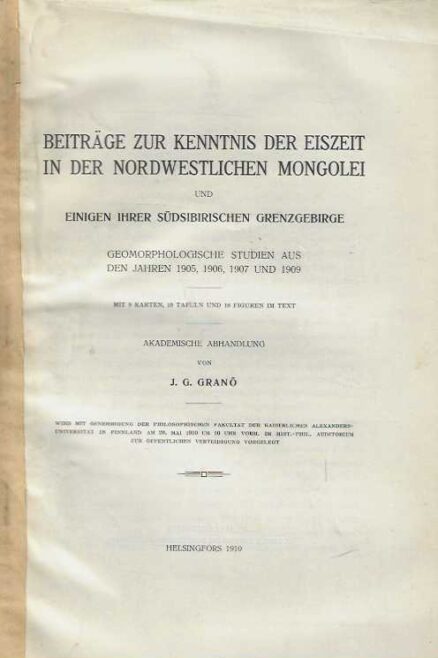 Beiträge zur kenntnis der eiszeit in der Nordwestlichen Mongolei und einigen ihrer Südsibirischen Grenzgebirge